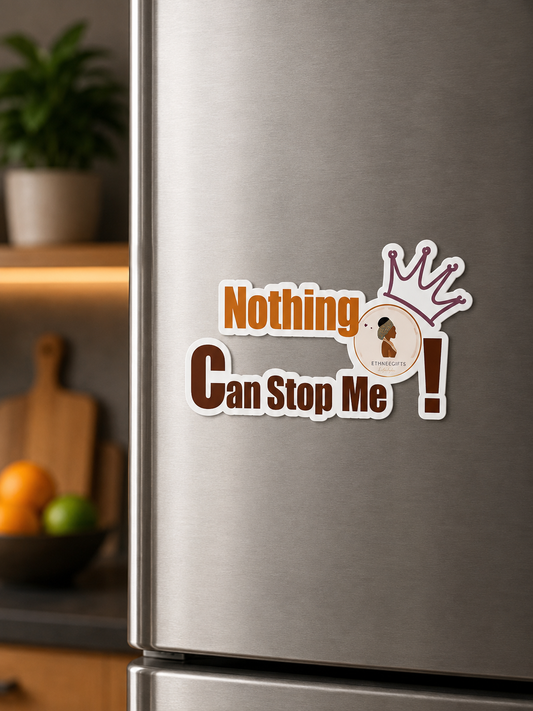 MAGNET NOTHING CAN STOP ME | Ethneegifts Lifestyles
